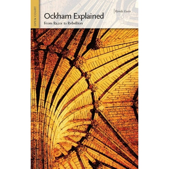 Ideas Explained Ockham Explained: From Razor to Rebellion, (Paperback)