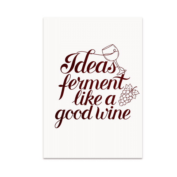 Ideas Ferment Like a Good Wine - Wine Enthusiast - 13x19 Poster Print