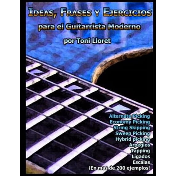 Ideas, Frases Y Ejercicios Para El Guitarrista Moderno (Paperback) by Toni Lloret Tercero
