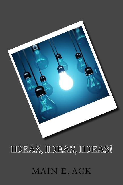 Ideas Ideas Ideas! : Creative Concepts from Creative Minds (Paperback)