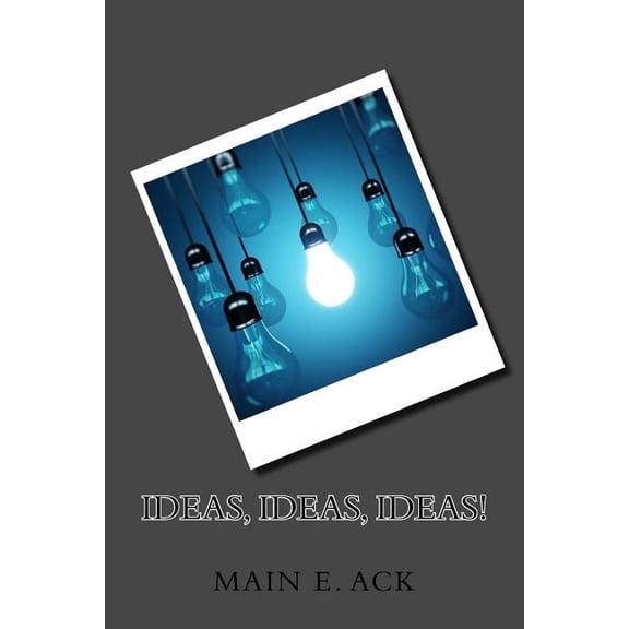 Ideas Ideas Ideas! : Creative Concepts from Creative Minds (Paperback)