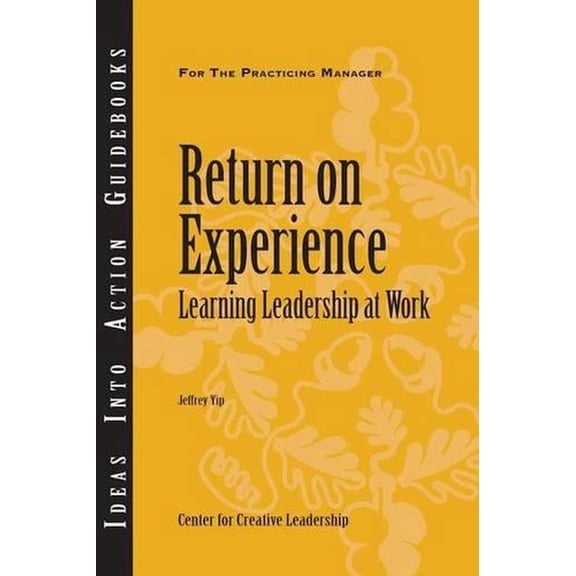 Return on Experience: Learning Leadership at Work