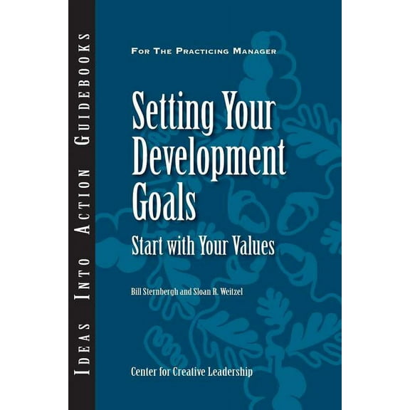 Ideas Into Action Guidebooks: Setting Your Development Goals: Start with Your Values (Paperback)