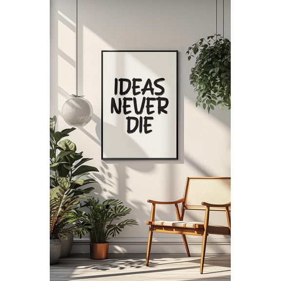 Ideas Never Die Minimalist Typography Motivational Wall Art Design1 Unframed Paper Print