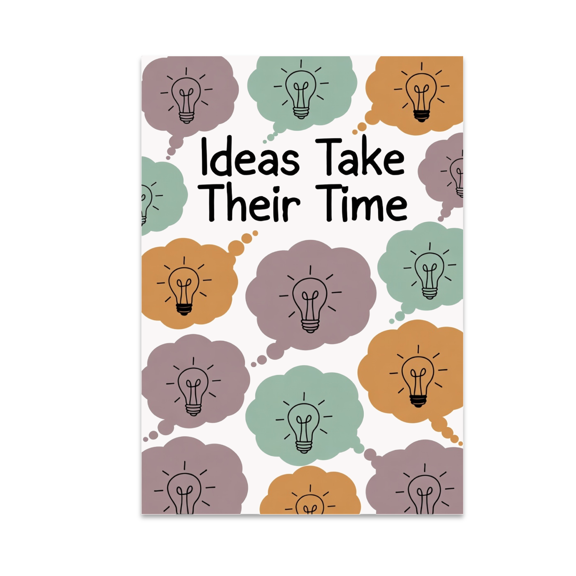 Ideas Take Their Time - Team Brainstorming Decor - 13x19 Poster Print