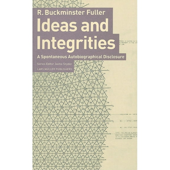 Ideas and Integrities: A Spontaneous Autobiographical Disclosure, (Paperback)