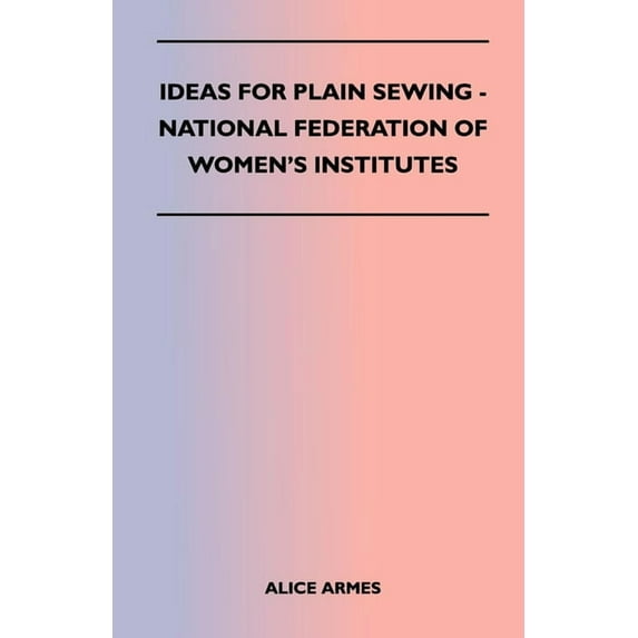 Ideas for Plain Sewing - National Federation of Women's Institutes, (Paperback)