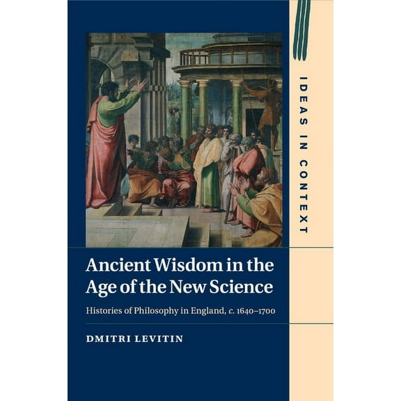 Ideas in Context Ancient Wisdom in the Age of the New Science, Book 113, (Paperback)