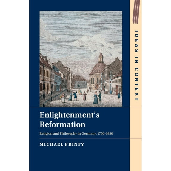 Ideas in Context Enlightenment's Reformation, Book 152, (Hardcover)
