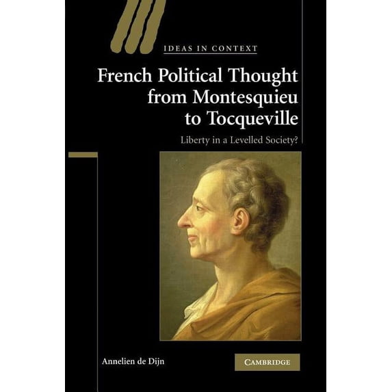 Ideas in Context French Political Thought from Montesquieu to Tocqueville: Liberty in a Levelled Society?, Book 89, (Paperback)