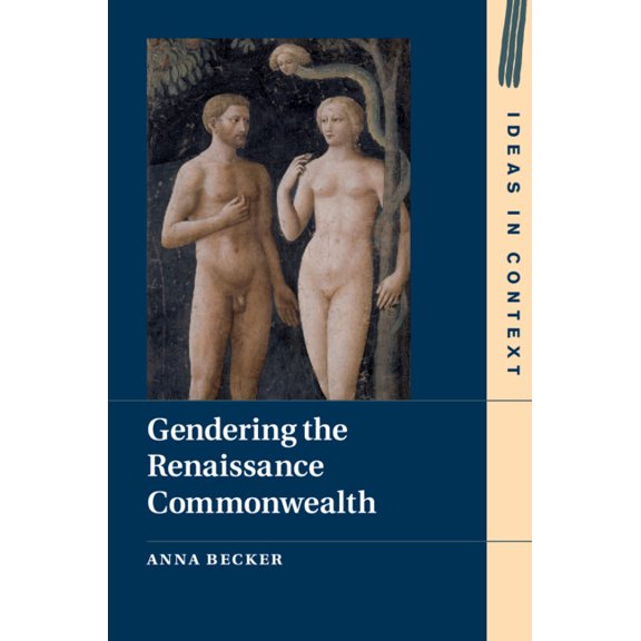 Ideas in Context Gendering the Renaissance Commonwealth, Book 123, (Hardcover)