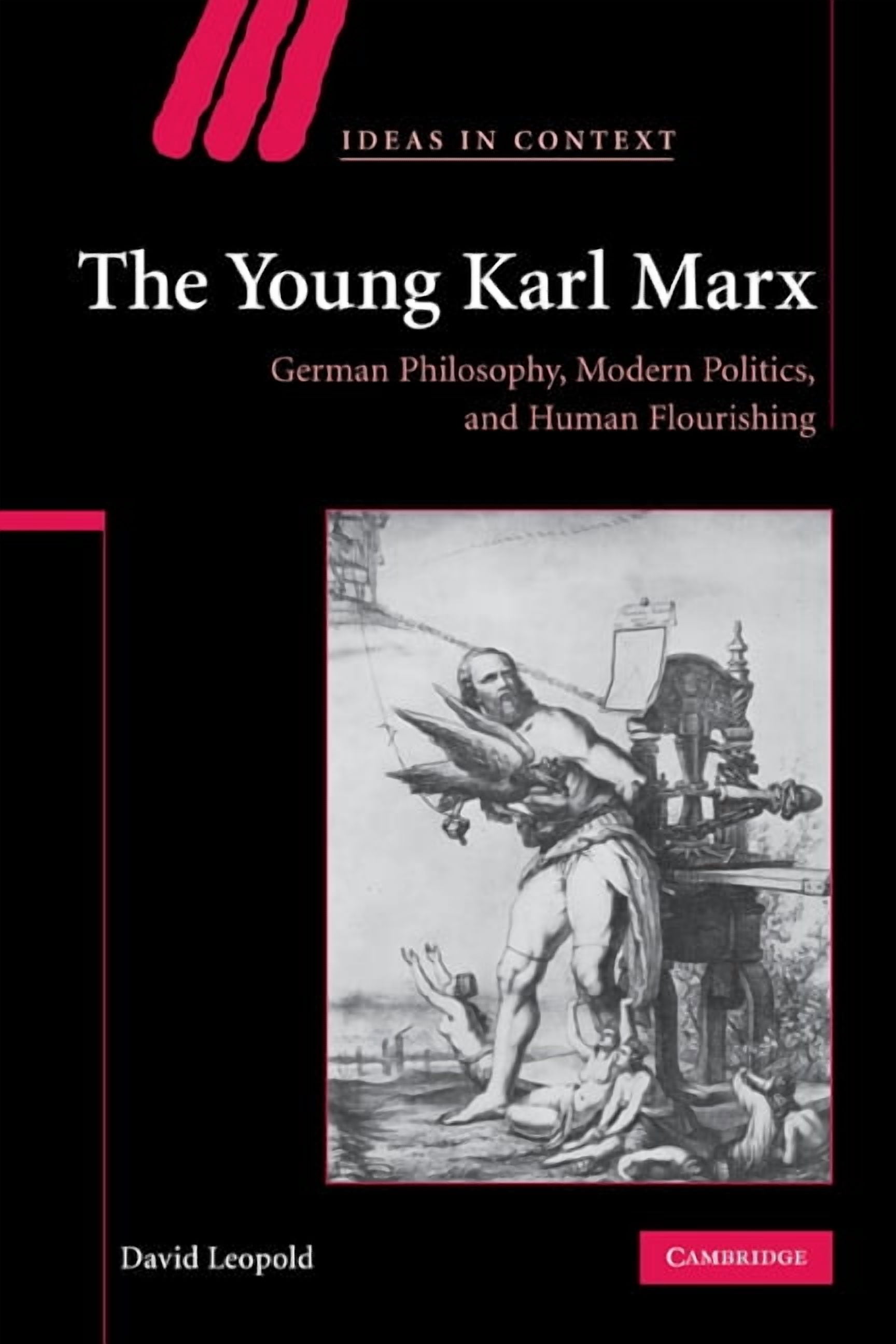 Ideas in Context The Young Karl Marx: German Philosophy, Modern ...