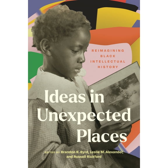 Ideas in Unexpected Places : Reimagining Black Intellectual History (Paperback)