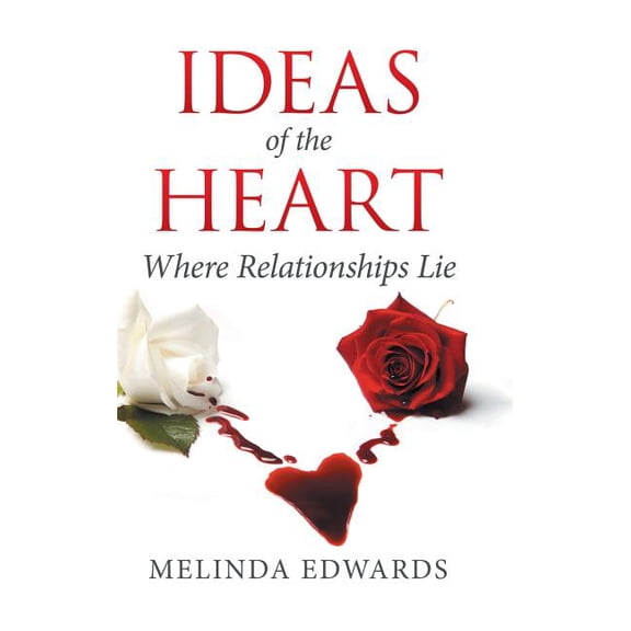 Ideas of the Heart: Where Relationships Lie (Hardcover)