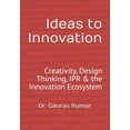 thumbnail image 1 of Ideas to Innovation: Creativity, Design Thinking, IPR &amp; the Innovation Ecosystem, (Paperback), 1 of 1