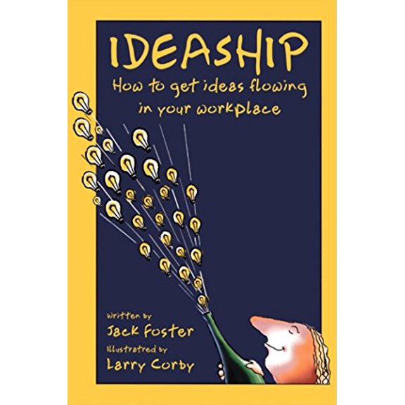 Pre-Owned Ideaship: How to Get Ideas Flowing in Your Workplace (Paperback) 1576751643 9781576751640