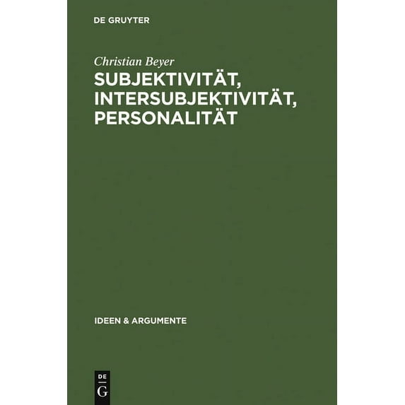 Ideen & Argumente Subjektivität, Intersubjektivität, Personalität: Ein Beitrag Zur Philosophie Der Person, (Hardcover)