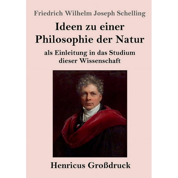 Ideen zu einer Philosophie der Natur (Großdruck): als Einleitung in das Studium dieser Wissenschaft (Paperback)
