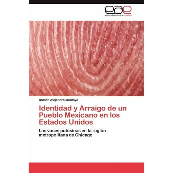 Identidad y Arraigo de un Pueblo Mexicano en los Estados Unidos (Paperback)