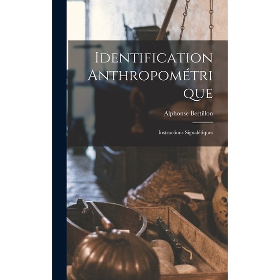 Identification Anthropométrique: Instructions Signalétiques, (Hardcover)