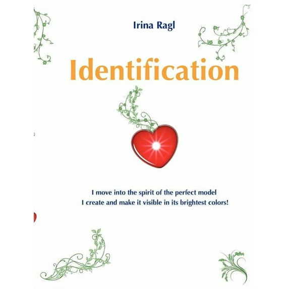 Identification: I move into the spirit of the perfect model I create and make it visible in its brightest colors!, (Paperback)