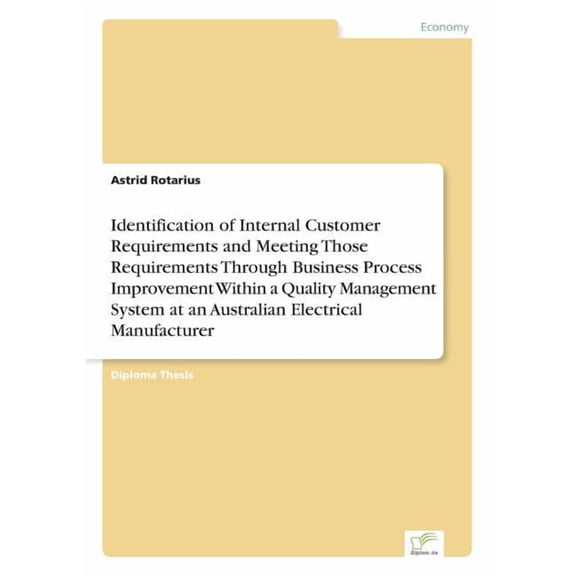 Identification of Internal Customer Requirements and Meeting Those Requirements Through Business Process Improvement Wit, (Paperback)