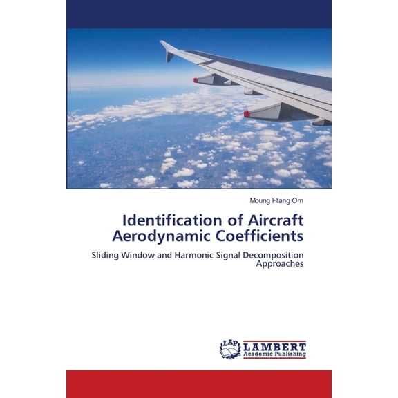 Identification of Aircraft Aerodynamic Coefficients, (Paperback)