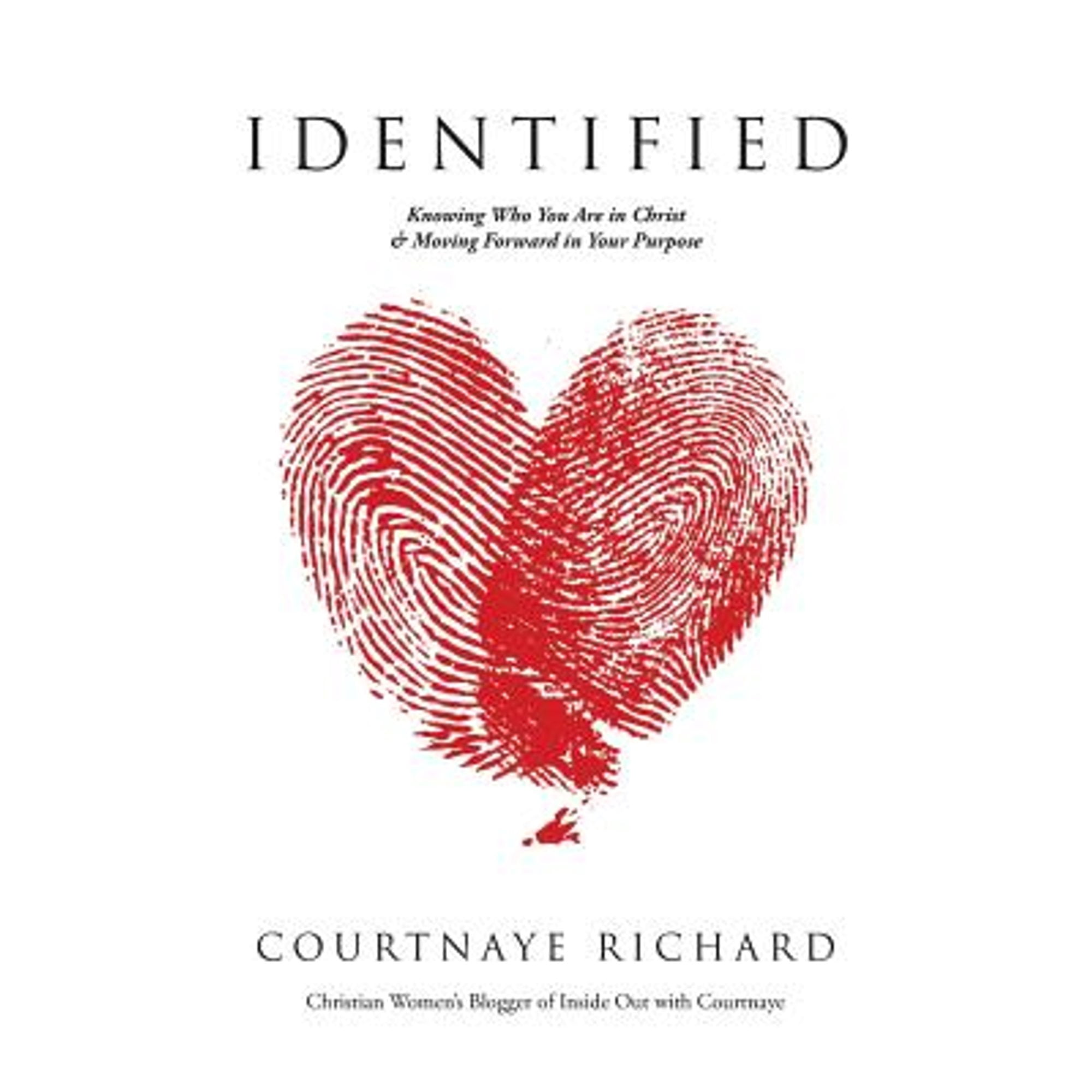 Identified: Knowing Who You Are in Christ & Moving Forward in Your Purpose (Paperback) by Courtnaye Richard