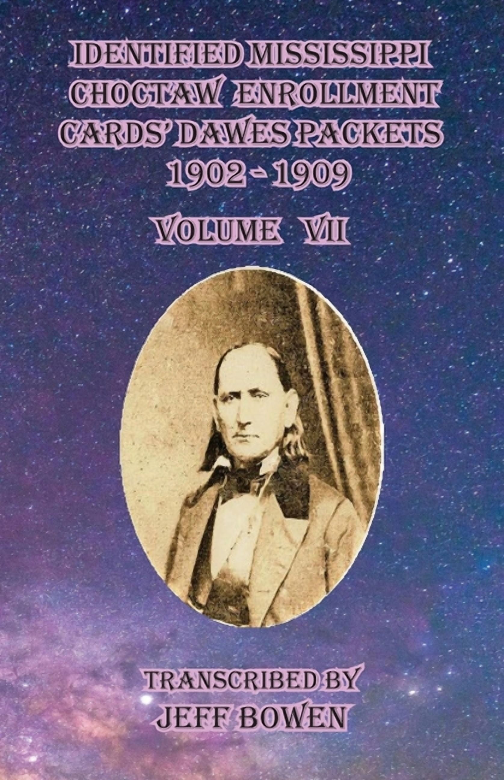 Identified Mississippi Choctaw Enrollment Cards' Dawes Packets 1902-1909 Volume VII, (Paperback)