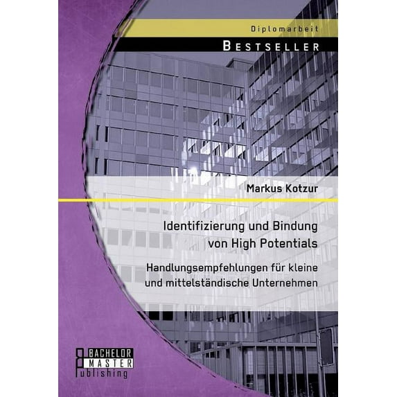 Identifizierung und Bindung von High Potentials: Handlungsempfehlungen für kleine und mittelständische Unternehmen (Paperback)