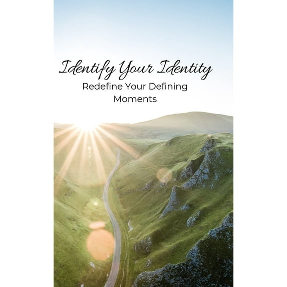 Identify Your Identity: Redefine Your Defining Moments, (Hardcover)