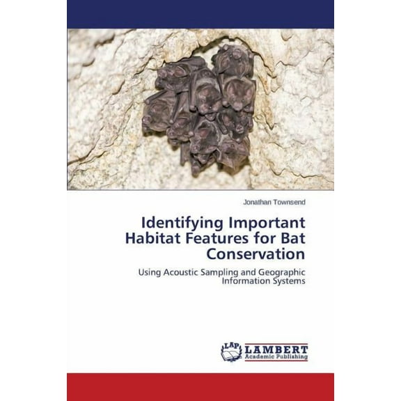 Identifying Important Habitat Features for Bat Conservation (Paperback)