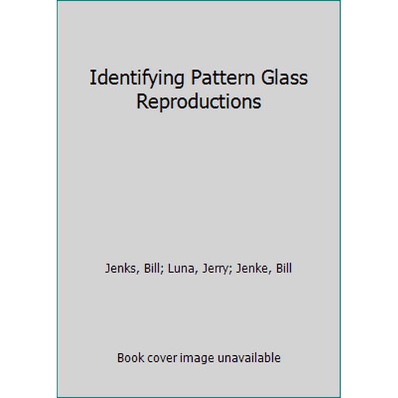 Pre-Owned Identifying Pattern Glass Reproductions (Hardcover) 0870696424 9780870696428