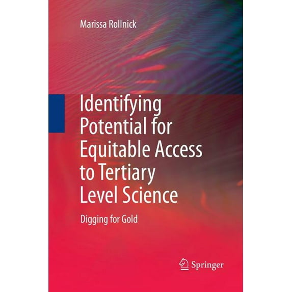 Identifying Potential for Equitable Access to Tertiary Level Science: Digging for Gold, (Paperback)