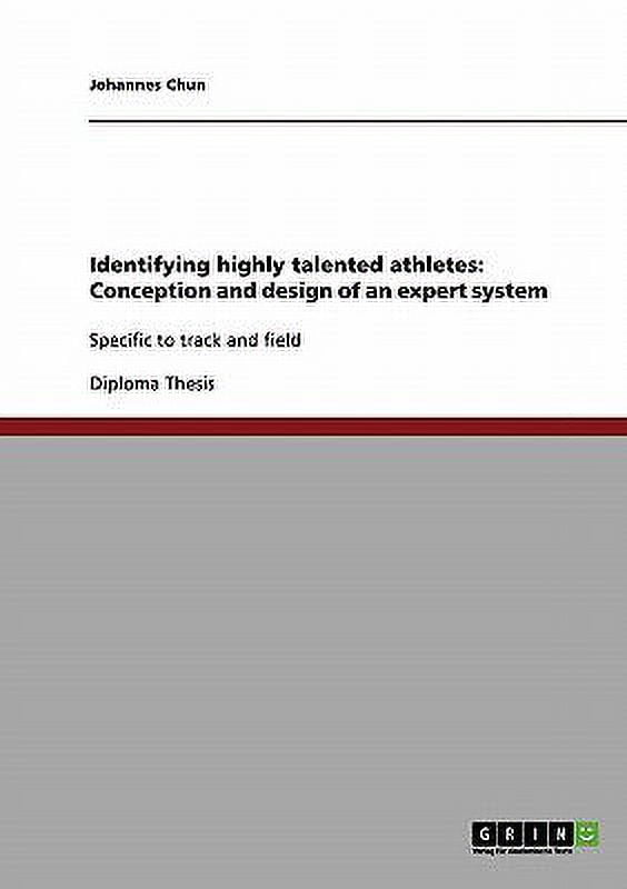 Identifying highly talented athletes : Conception and design of an expert system: Specific to track and field (Paperback)