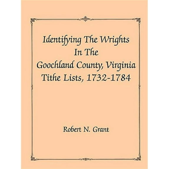 Identifying the Wrights in the Goochland County, Virginia, Tithe Lists, 1732-1784
