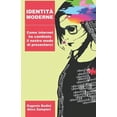 thumbnail image 1 of Identità Moderne: Come Internet Ha Cambiato Il Nostro Modo Di Presentarci (Paperback), 1 of 1