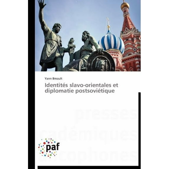Omn.Pres.Franc.: Identités Slavo-Orientales Et Diplomatie Postsoviétique (Paperback)