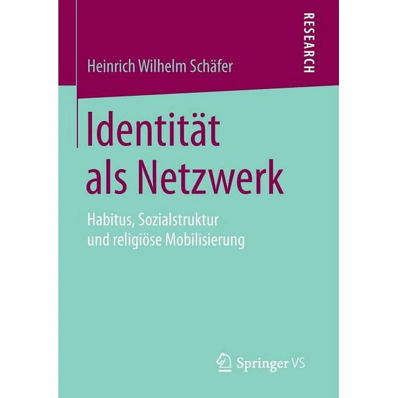 Identität ALS Netzwerk: Habitus, Sozialstruktur Und Religiöse Mobilisierung, (Paperback)