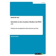 Identit t in den Sozialen Medien des Web 2.0 Zwischen den exemplarischen Polen Facebook und 4chan Paperback