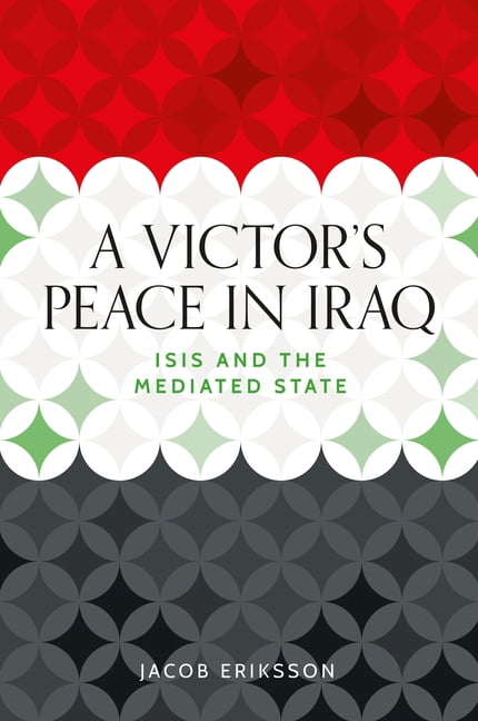 Identities and Geopolitics in the Middle A Victor's Peace in Iraq: Isis and the Mediated State, (Hardcover)