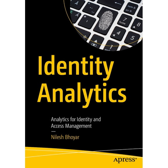 Identity Analytics: Analytics for Identity and Access Management, (Paperback)