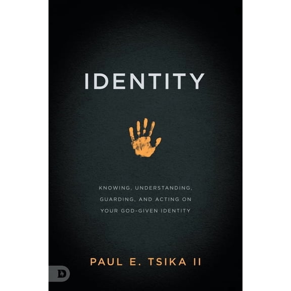 Identity: Knowing, Understanding, Guarding, and Acting on Your God-Given Calling, (Paperback)