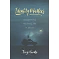 thumbnail image 1 of Identity Matters: Discovering Who You Are in Christ (Paperback), 1 of 1