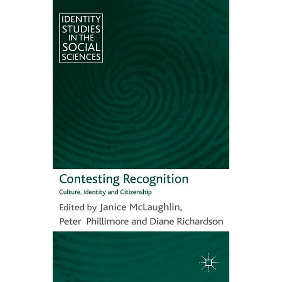 Identity Studies in the Social Sciences Contesting Recognition: Culture, Identity and Citizenship, (Hardcover)