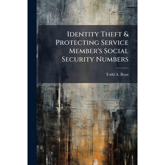 Identity Theft & Protecting Service Member's Social Security Numbers, (Paperback)