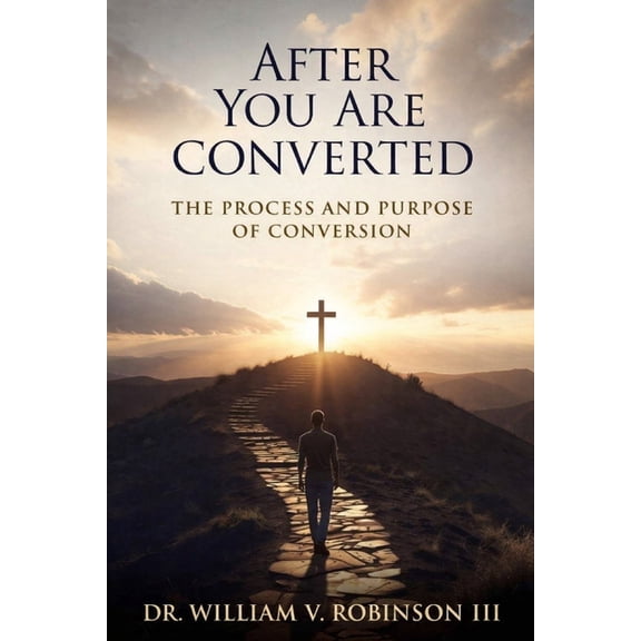 Identity & Transformation After You Are Converted: The Process and Purpose of Conversion, Book 6, (Paperback)
