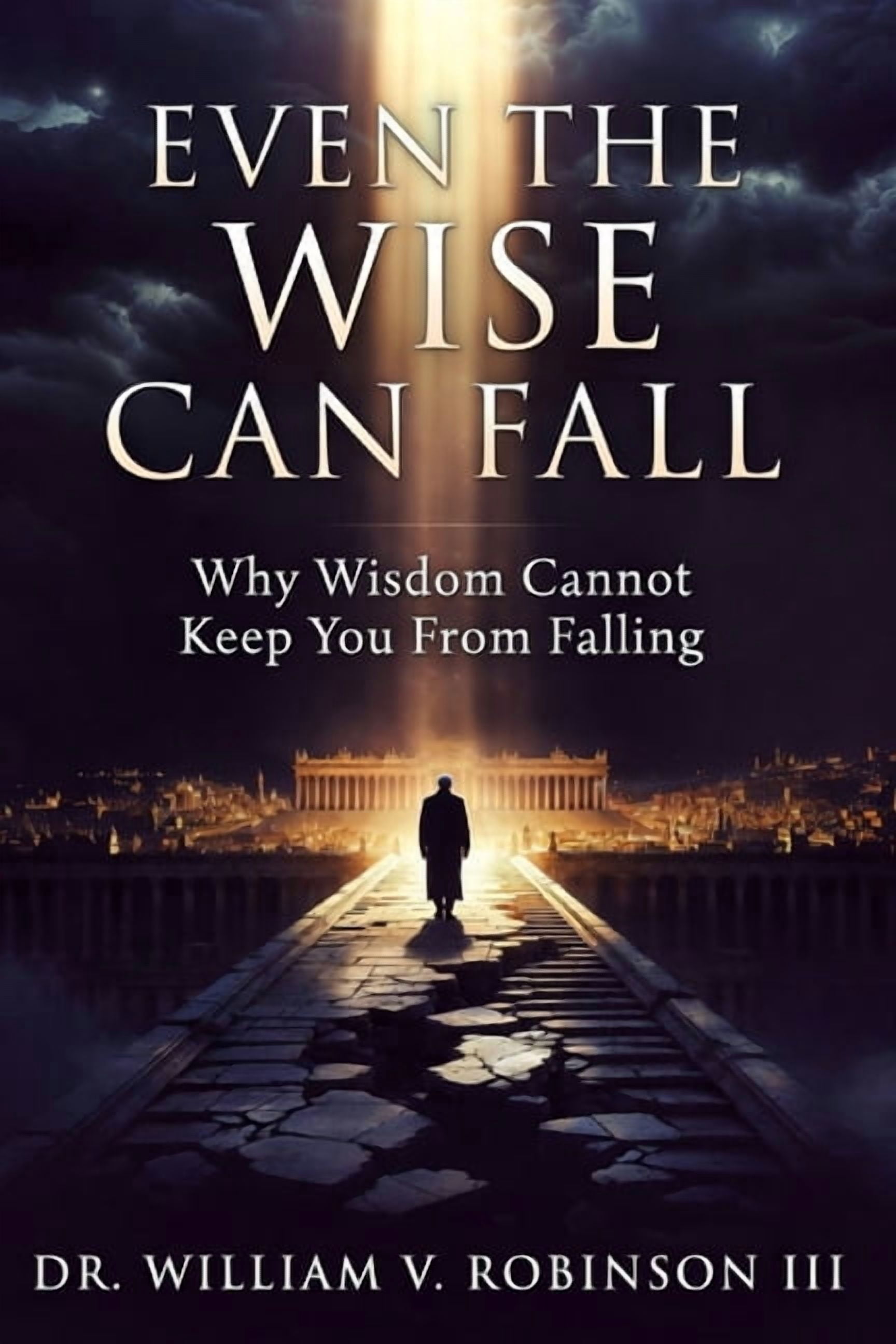 Identity & Transformation Even the Wise Can Fall: Why Wisdom Cannot Keep You From Falling, Book 5, (Paperback)