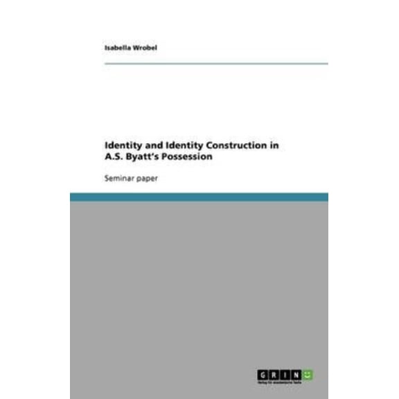 Identity and Identity Construction in A.S. Byatt's Possession