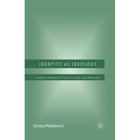 Identity as Ideology: Understanding Ethnicity and Nationalism, (Paperback)